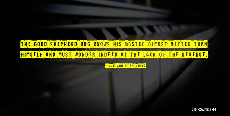 Better For Them Dog Quotes By Max Von Stephanitz Better For Them Dog Quotes By Max Von Stephanitz