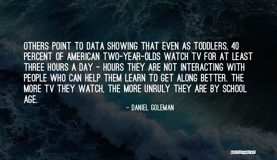 Better For Them Quotes By Daniel Goleman Better For Them Quotes By Daniel Goleman