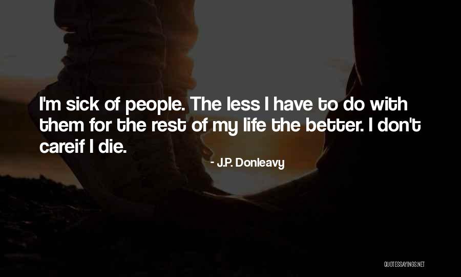 Better For Them Quotes By J.P. Donleavy Better For Them Quotes By J.P. Donleavy