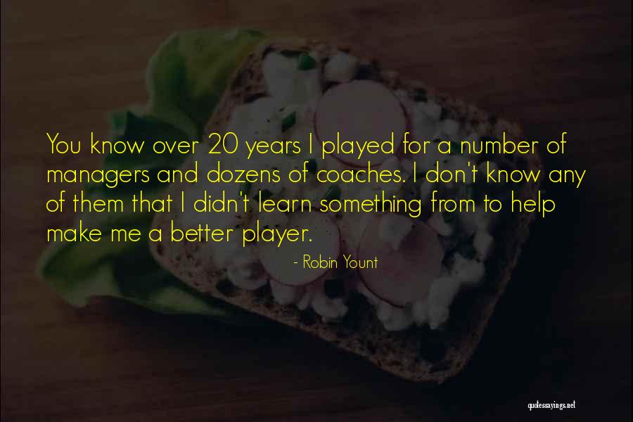 Better For Them Quotes By Robin Yount Better For Them Quotes By Robin Yount