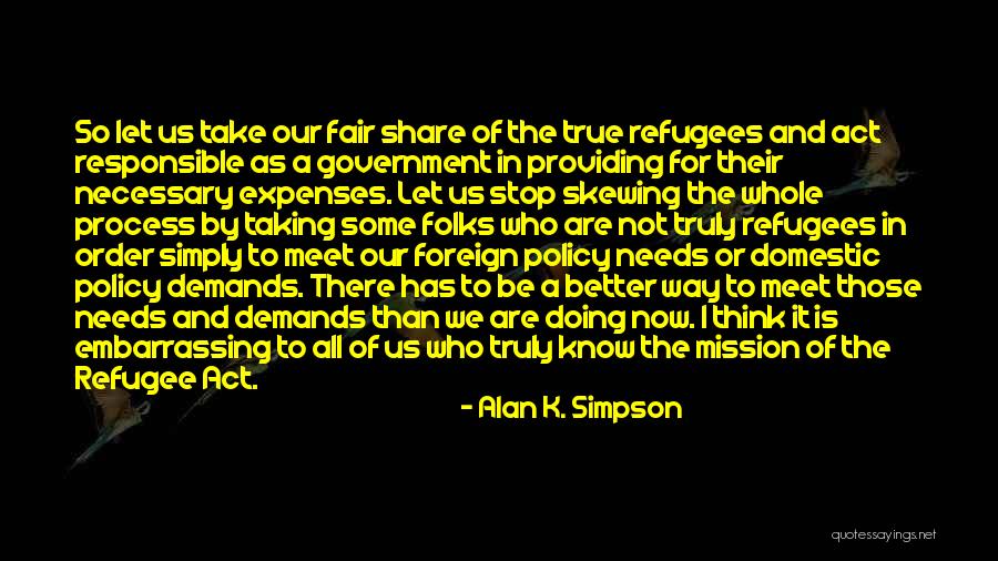 Better Foreign Quotes By Alan K. Simpson Better Foreign Quotes By Alan K. Simpson