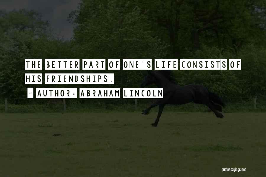 Better Friendship Quotes By Abraham Lincoln