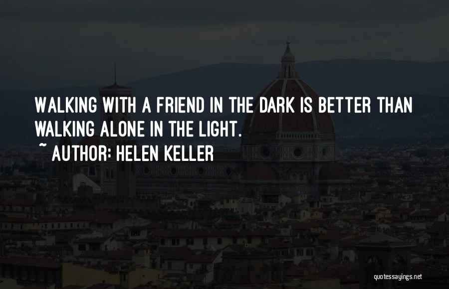 Better Friendship Quotes By Helen Keller