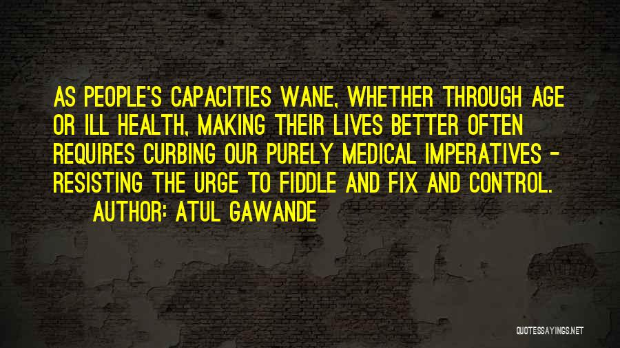 Better Gawande Quotes By Atul Gawande