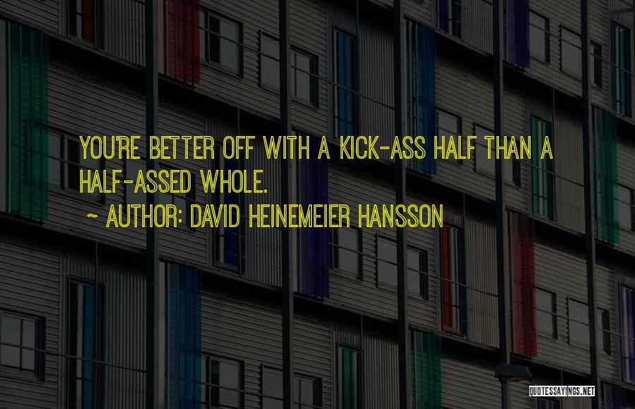 Better Half Quotes By David Heinemeier Hansson