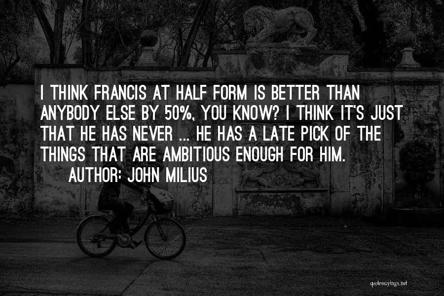 Better Half Quotes By John Milius