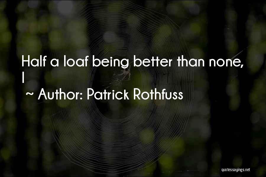 Better Half Quotes By Patrick Rothfuss