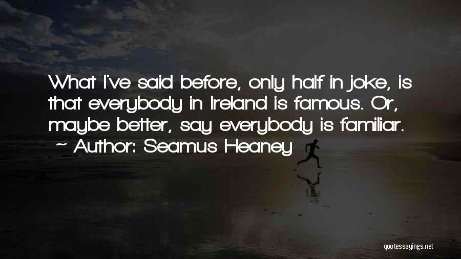 Better Half Quotes By Seamus Heaney