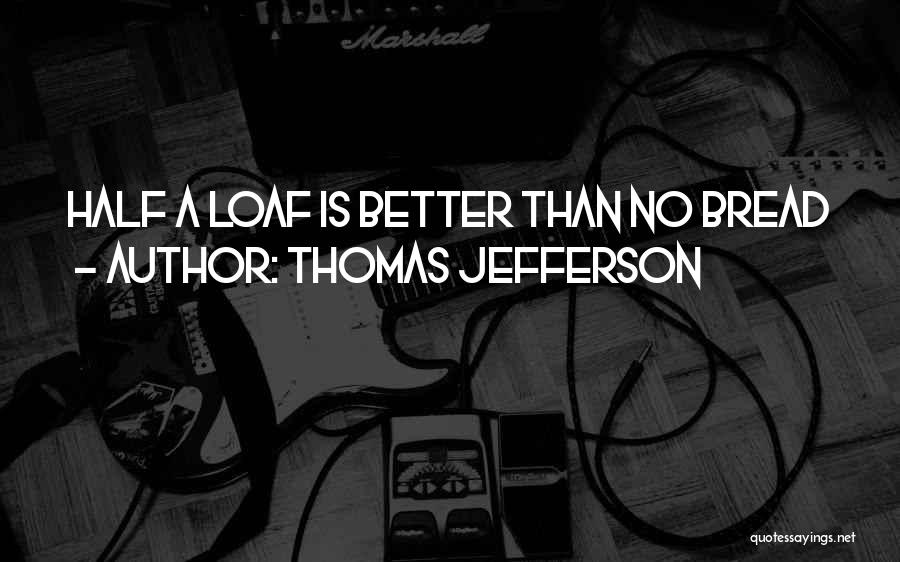 Better Half Quotes By Thomas Jefferson