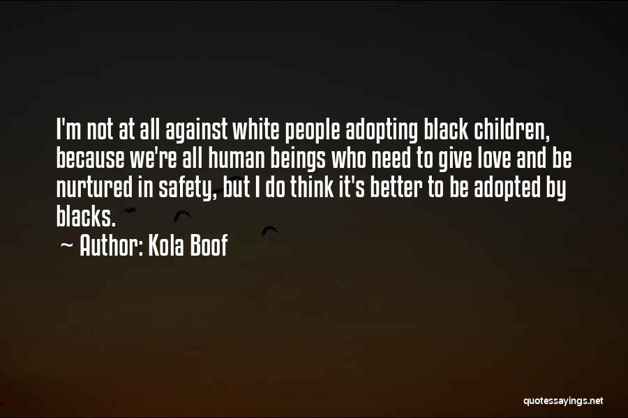 Better In Black And White Quotes By Kola Boof