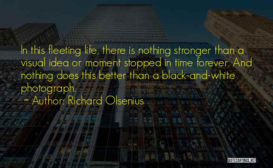 Better In Black And White Quotes By Richard Olsenius