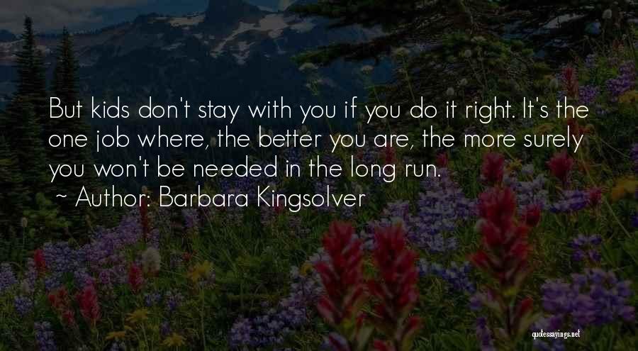 Better In The Long Run Quotes By Barbara Kingsolver