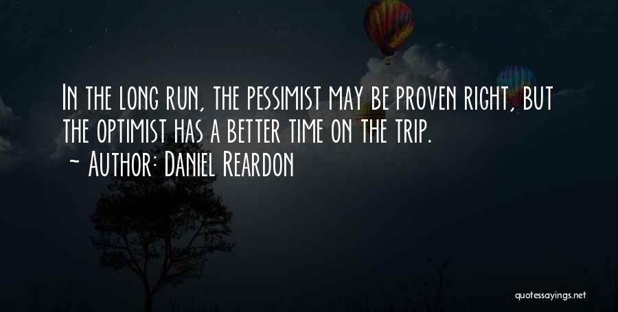 Better In The Long Run Quotes By Daniel Reardon