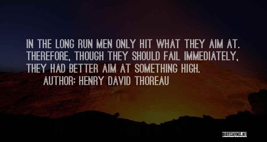 Better In The Long Run Quotes By Henry David Thoreau