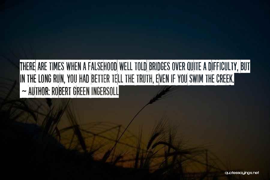 Better In The Long Run Quotes By Robert Green Ingersoll