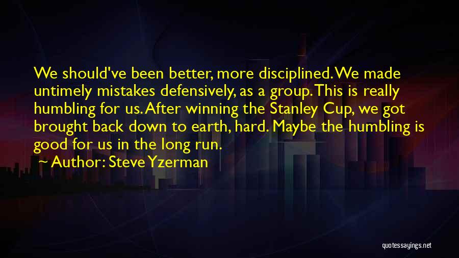 Better In The Long Run Quotes By Steve Yzerman