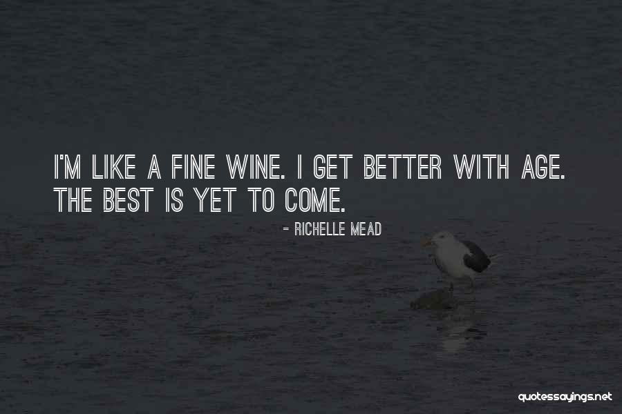 Better Is Yet To Come Quotes By Richelle Mead