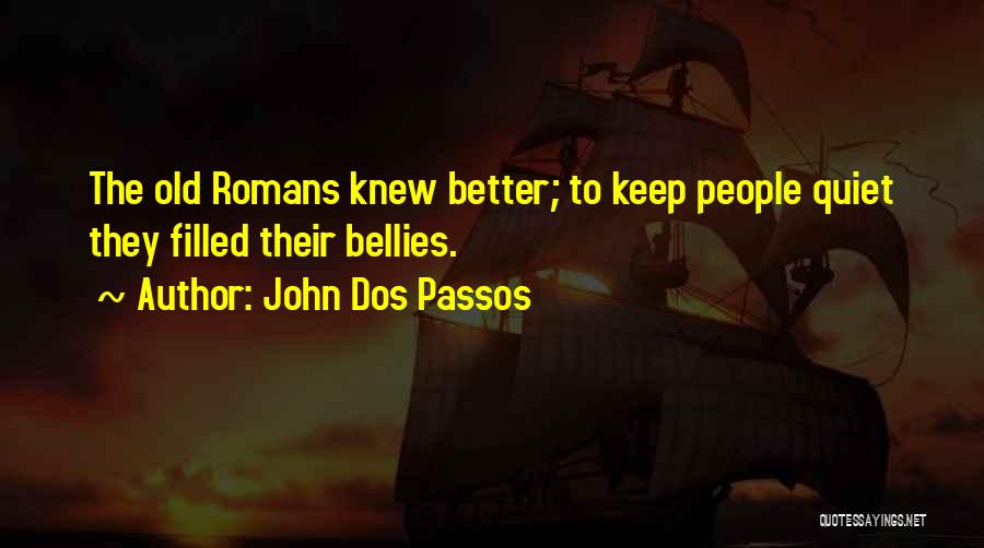 Better Keep Quiet Quotes By John Dos Passos