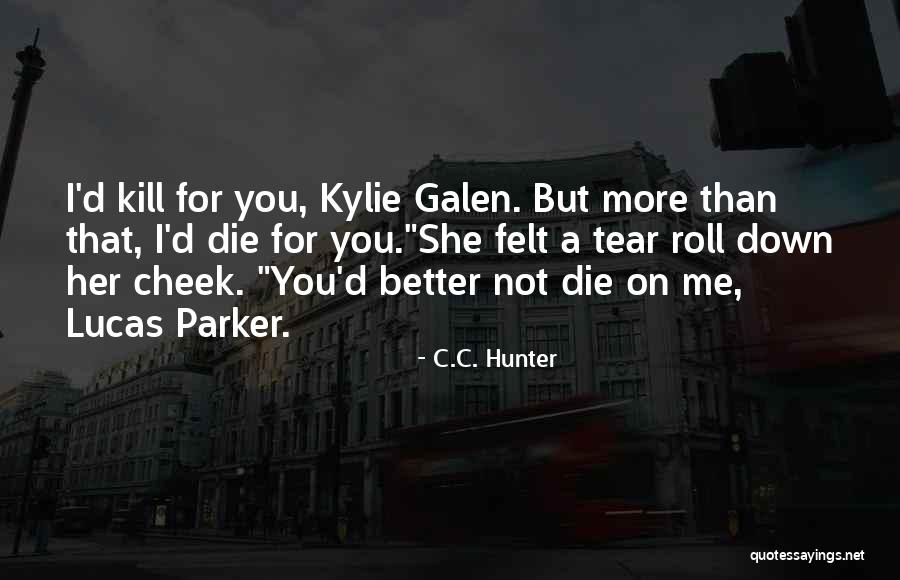 Better Kill Me Quotes By C.C. Hunter Better Kill Me Quotes By C.C. Hunter