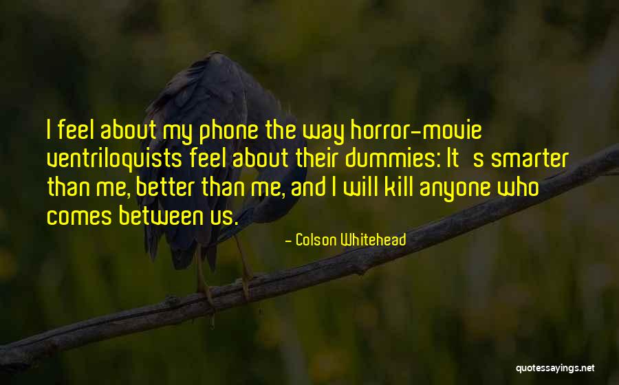 Better Kill Me Quotes By Colson Whitehead Better Kill Me Quotes By Colson Whitehead