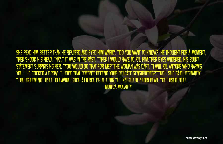 Better Kill Me Quotes By Monica McCarty Better Kill Me Quotes By Monica McCarty