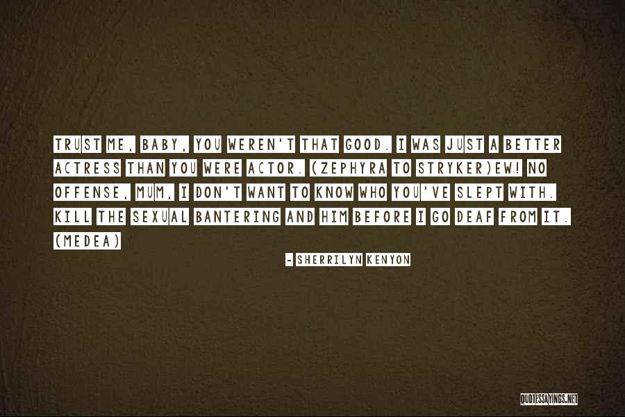 Better Kill Me Quotes By Sherrilyn Kenyon Better Kill Me Quotes By Sherrilyn Kenyon