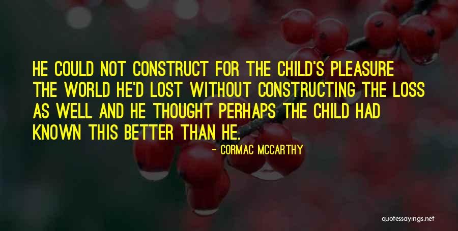 Better Known Quotes By Cormac McCarthy Better Known Quotes By Cormac McCarthy