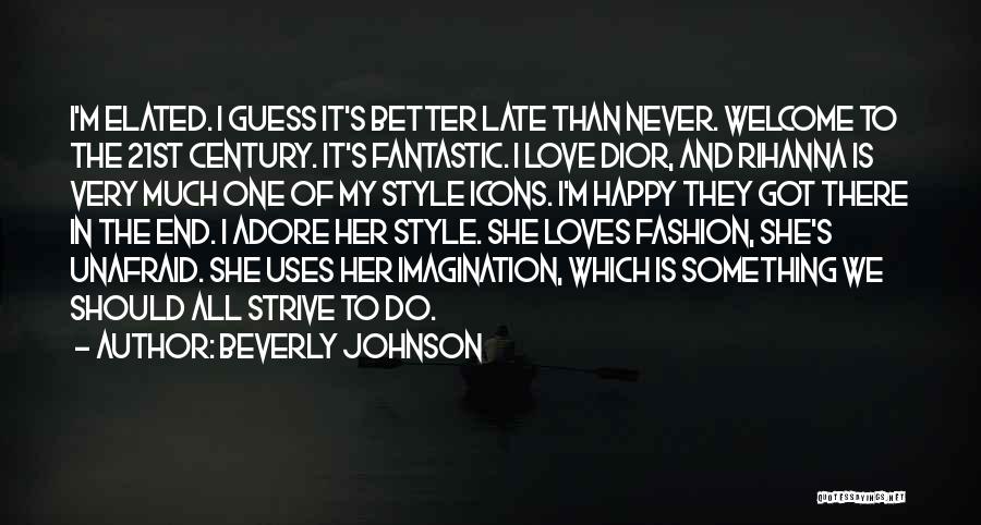 Better Late Than Never Love Quotes By Beverly Johnson