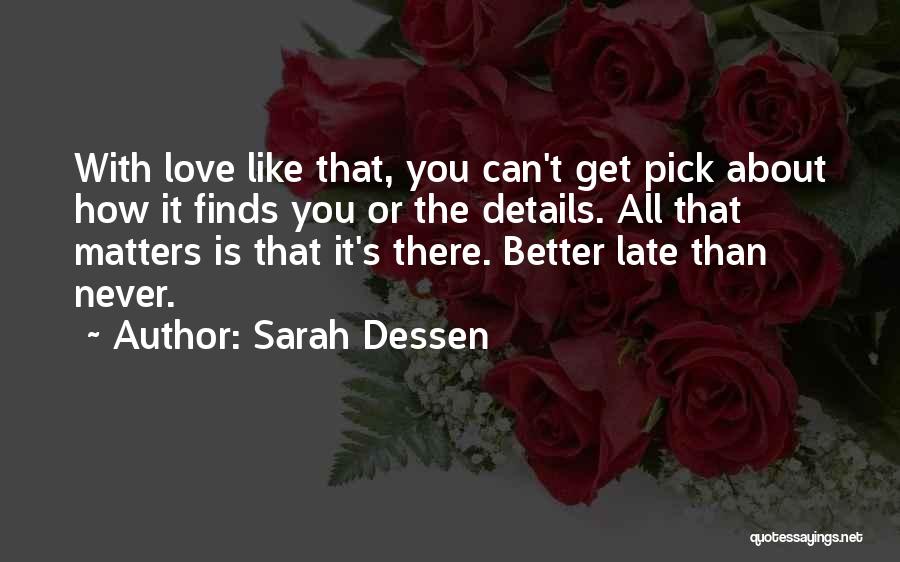 Better Late Than Never Love Quotes By Sarah Dessen