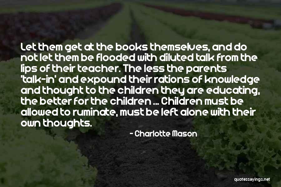 Better Left Alone Quotes By Charlotte Mason Better Left Alone Quotes By Charlotte Mason
