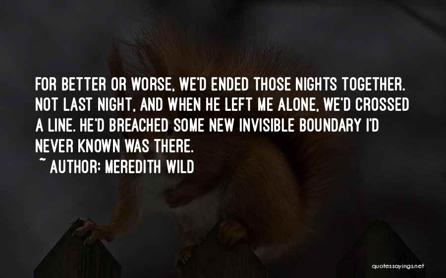 Better Left Alone Quotes By Meredith Wild