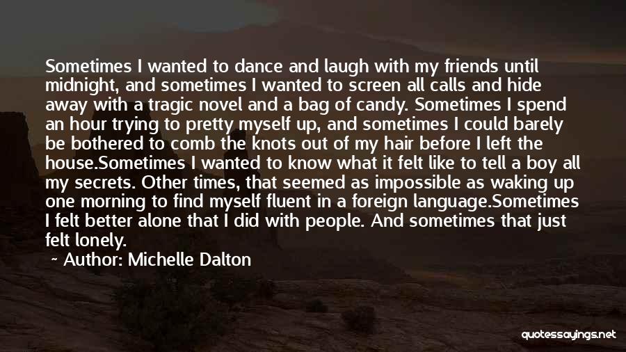 Better Left Alone Quotes By Michelle Dalton