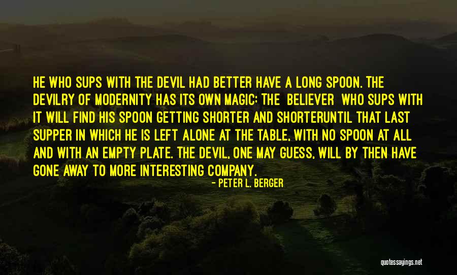 Better Left Alone Quotes By Peter L. Berger Better Left Alone Quotes By Peter L. Berger