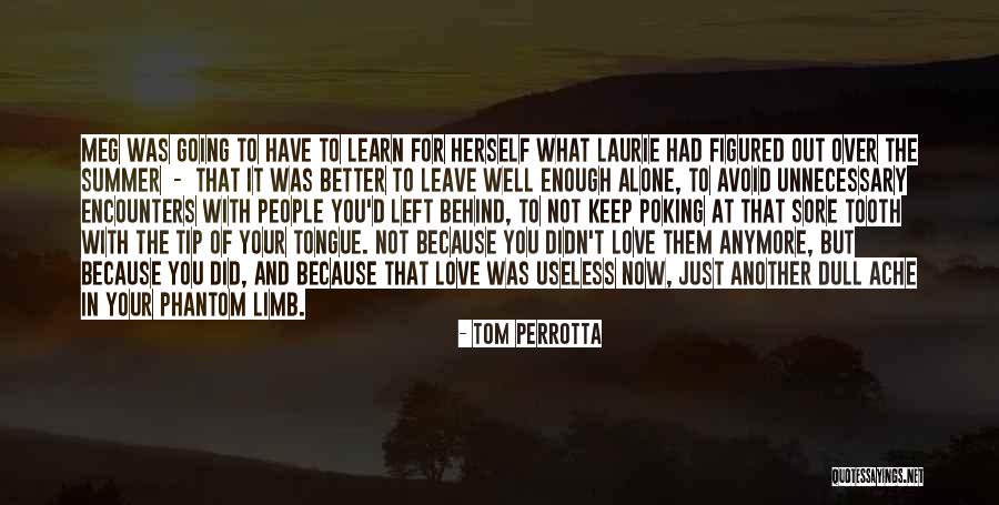 Better Left Alone Quotes By Tom Perrotta Better Left Alone Quotes By Tom Perrotta