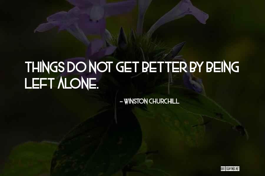 Better Left Alone Quotes By Winston Churchill