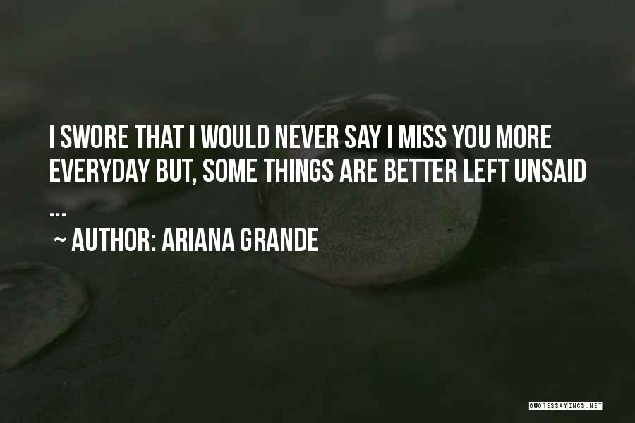 Better Left Unsaid Quotes By Ariana Grande