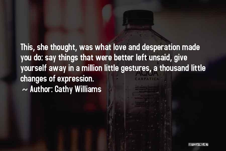 Better Left Unsaid Quotes By Cathy Williams