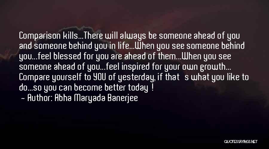 Better Life Ahead Quotes By Abha Maryada Banerjee