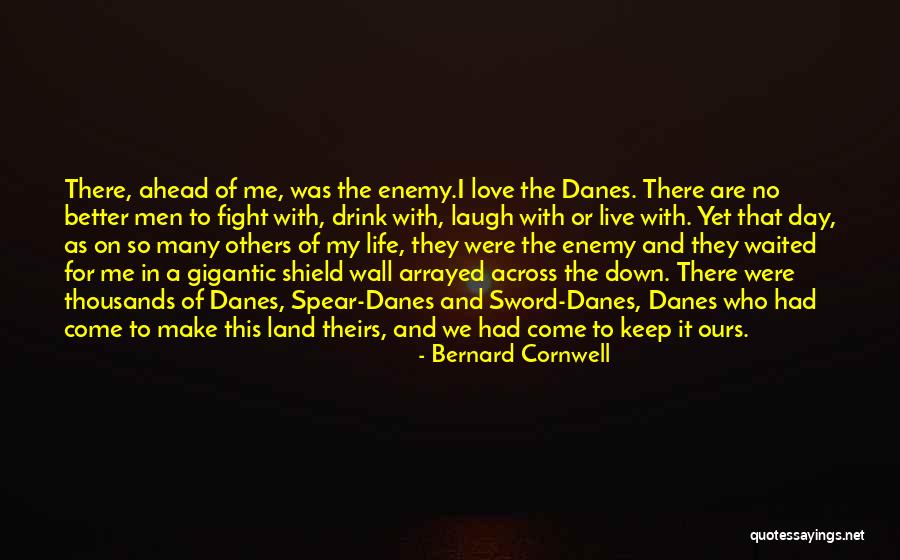 Better Life Ahead Quotes By Bernard Cornwell