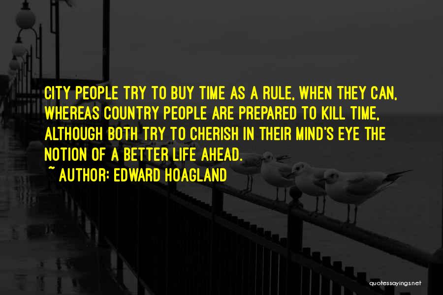 Better Life Ahead Quotes By Edward Hoagland