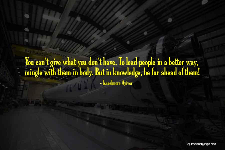 Better Life Ahead Quotes By Israelmore Ayivor Better Life Ahead Quotes By Israelmore Ayivor