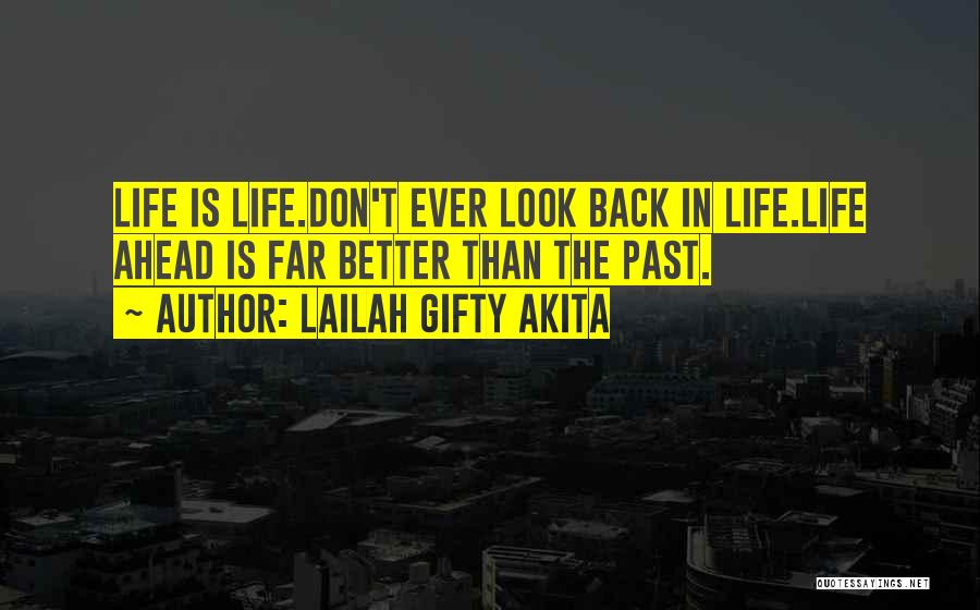 Better Life Ahead Quotes By Lailah Gifty Akita