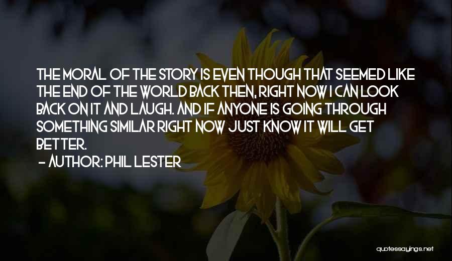 Better Life Ahead Quotes By Phil Lester