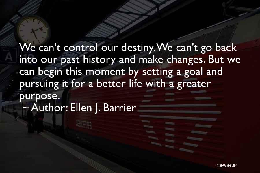 Better Life Changes Quotes By Ellen J. Barrier
