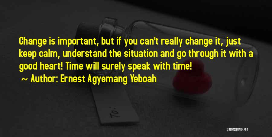 Better Life Changes Quotes By Ernest Agyemang Yeboah