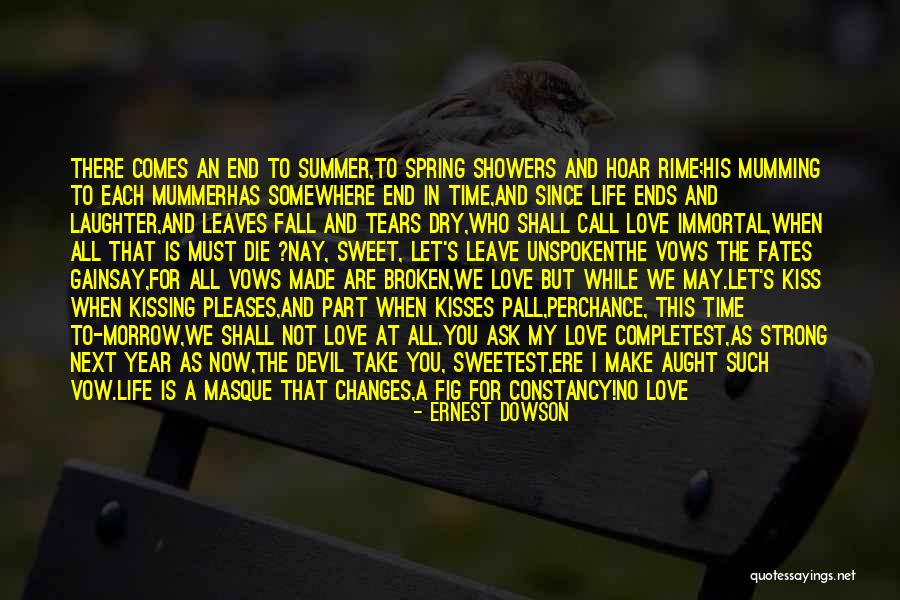 Better Life Changes Quotes By Ernest Dowson Better Life Changes Quotes By Ernest Dowson