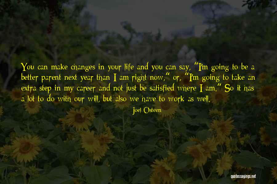 Better Life Changes Quotes By Joel Osteen Better Life Changes Quotes By Joel Osteen