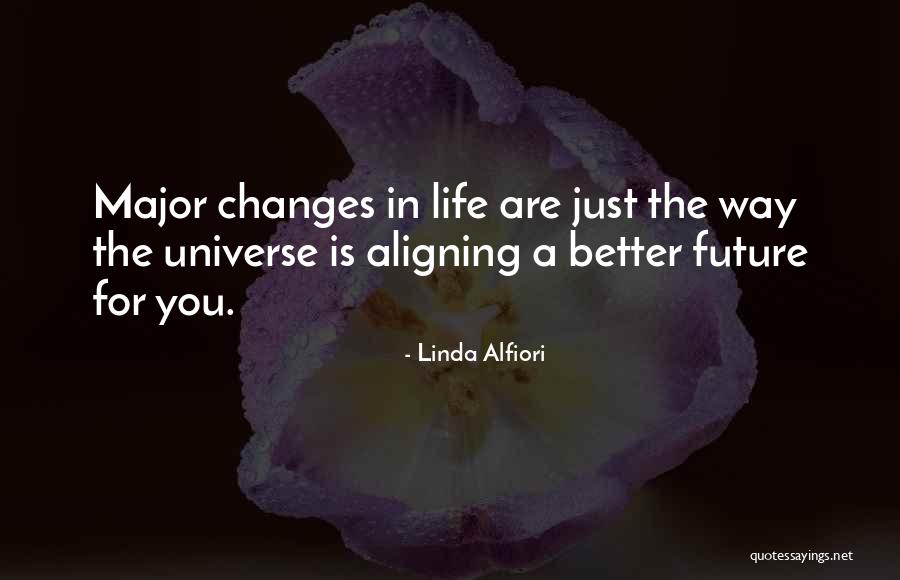Better Life Changes Quotes By Linda Alfiori Better Life Changes Quotes By Linda Alfiori