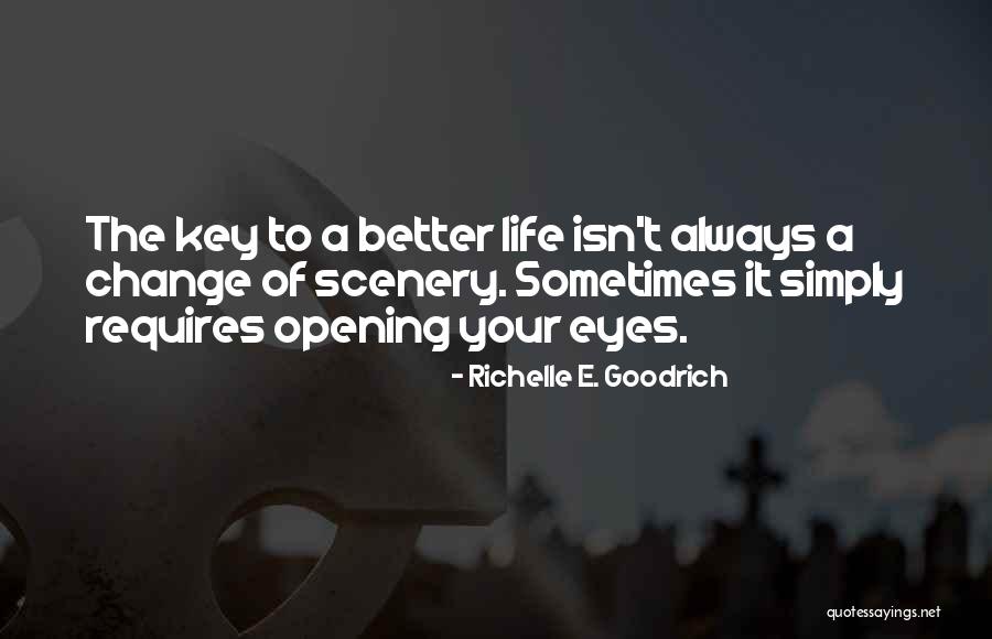 Better Life Changes Quotes By Richelle E. Goodrich Better Life Changes Quotes By Richelle E. Goodrich