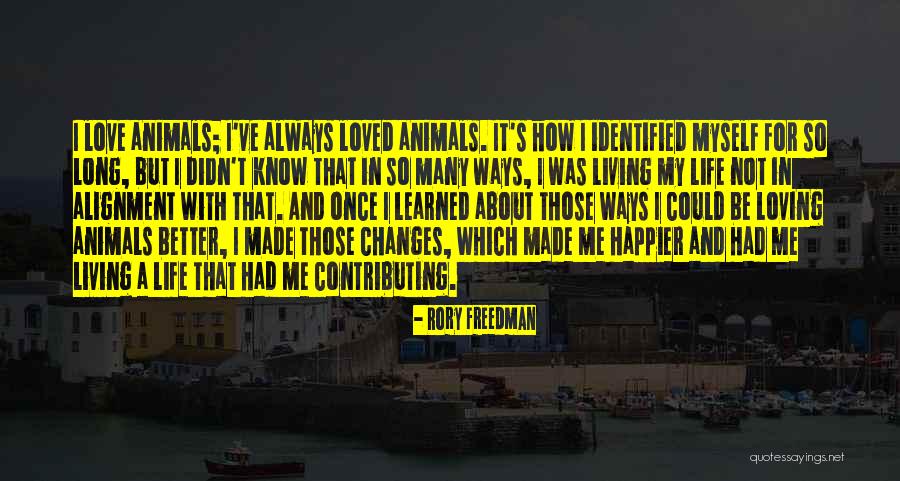 Better Life Changes Quotes By Rory Freedman Better Life Changes Quotes By Rory Freedman